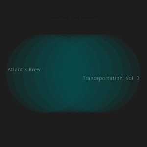 Cavendish Club presents Atlantik Krew: Tranceportation, Vol. 3