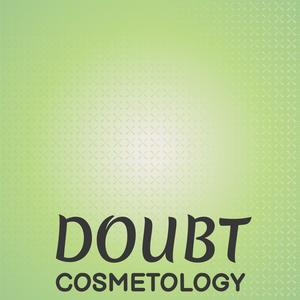 Doubt Cosmetology