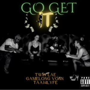 Go Get It (feat. GameLong Vonn, Taaj4lyfe)