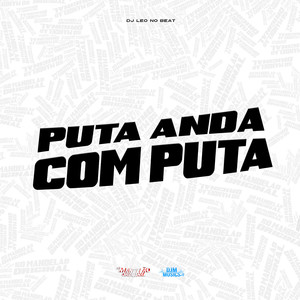 Puta Anda Com Puta (Explicit)