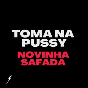 TOMA NA ***** NOVINHA SAFADA (Explicit)