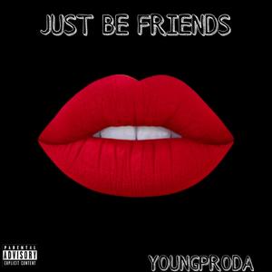 Just Be Friends (Explicit)