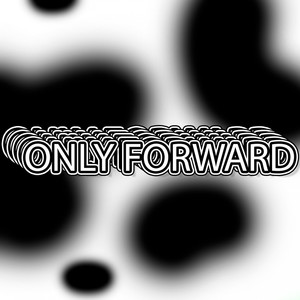 ONLY FORWARD (Explicit)