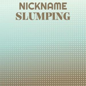 Nickname Slumping