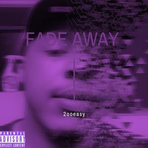 FADE AWAY