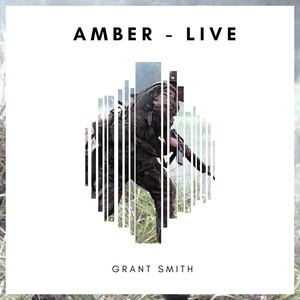 Grant Smith - Amber (Live|Explicit)