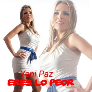 Eres Lo Peor(feat. Yeni Paz)
