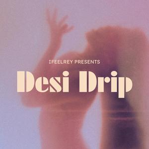 Desi Drip (Explicit)