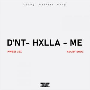 D'nt - Hxlla - Me (feat. Kwesi Lex & Colby Soul) (Explicit)