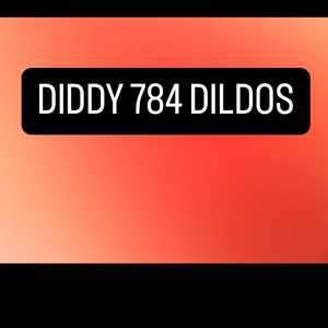 Diddy 784 Dildos (Explicit)