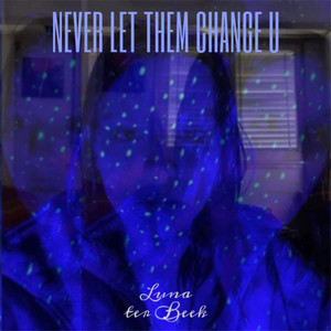 Never Let Them Change U