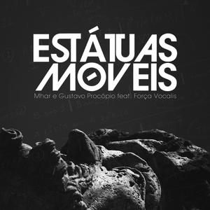 Estátuas Móveis (feat. Força Vocalis & Gustavo Procópio)