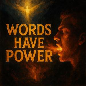 WORDS have POWER (Explicit)