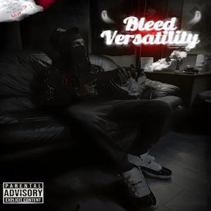 Bleed Versatility (Explicit)