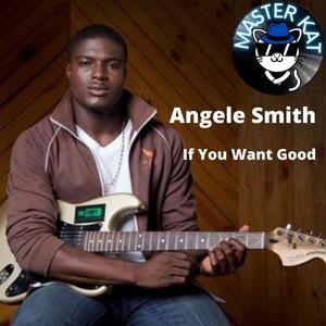 If You Want Good (feat. Angele Smith)