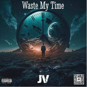 Waste My Time (Explicit)