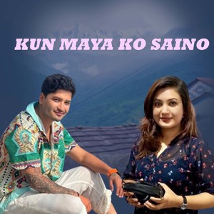 Kun Maya Ko Saino