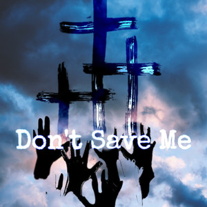 Don't Save Me (Explicit)