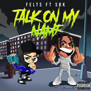 Talk On My Name (feat. sbk) (Explicit)