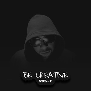 Be Creative, Vol. I (Explicit)