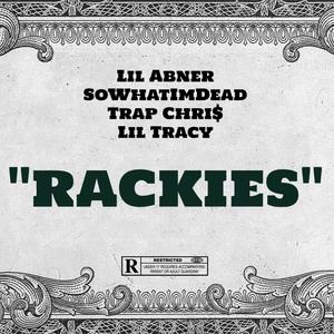 Rackies! (feat. Trap Chri$ & Sowhatimdead) [Explicit]