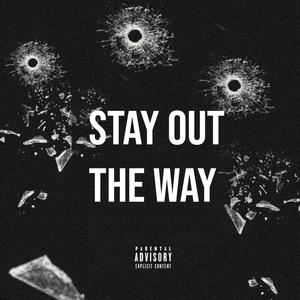 Stay Out The Way (Explicit)