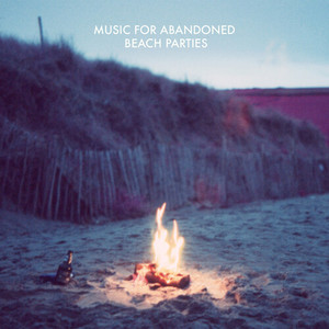 Music For Abandoned Beach Parties