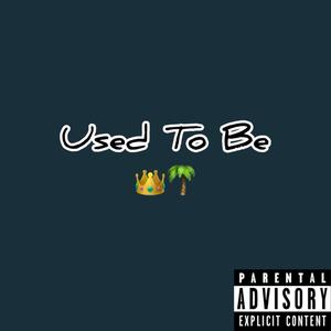 Used To Be (Explicit)