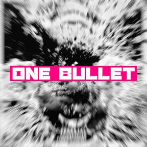 One Bullet (Explicit)