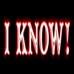 I KNOW!