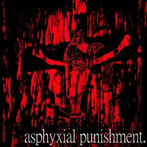 asphyxial punishment. (Explicit)