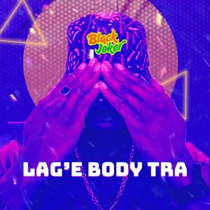 Lag'e Body Tra