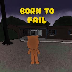 Born To Fail (Explicit)