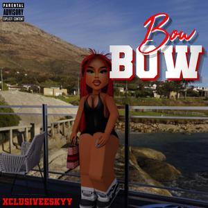 Bow Bow (Explicit)