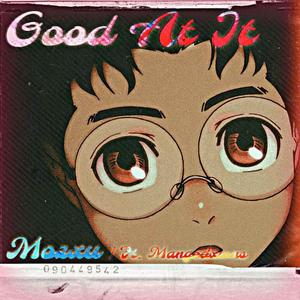 Good At It (feat. mangodxwns) [Explicit]