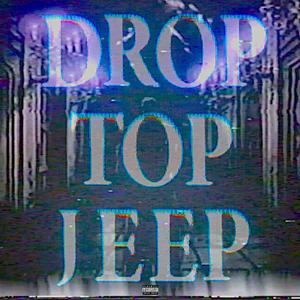 Drop Top Jeep (feat. jay1no & Colton Lava) [Explicit]