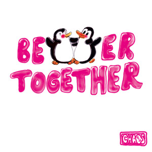 Better Together
