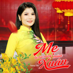 Hoang Yen - Mẹ Là Tia Nắng Mùa Xuân