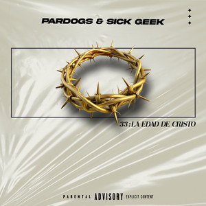 Pardogs & Sick Geek - 33: La Edad de Cristo (Explicit)