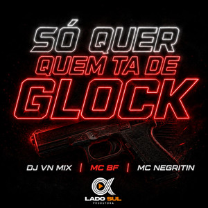Só Quer Quem Ta de Glock (Explicit)
