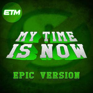 My Time Is Now (Epic Version)