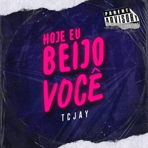 Hoje Eu Beijo Você (Explicit)