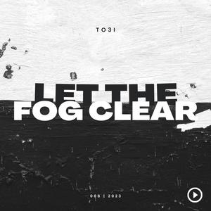 Let The Fog Clear