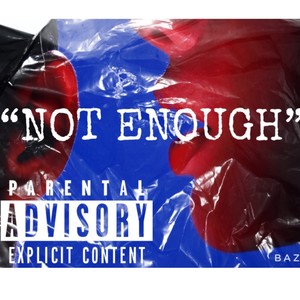 Not Enough (Explicit)