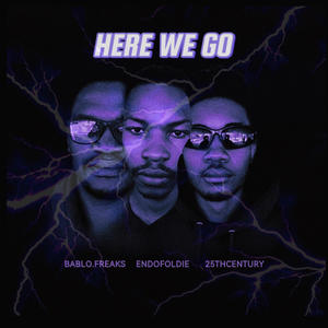 HERE WE GO (feat. 25thCentury & Bablo Freaks)