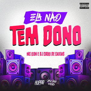 ELA NAO TEM DONO - LEON (CIRILO) (Explicit)
