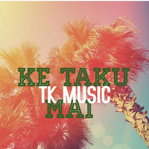 Ke Taku Mai (Explicit)