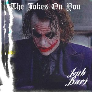 The Jokes On You (Explicit)