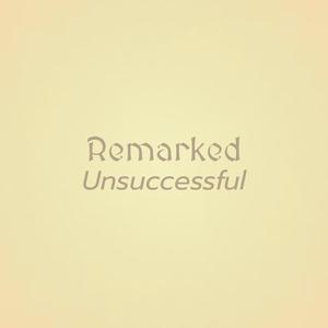 Remarked Unsuccessful