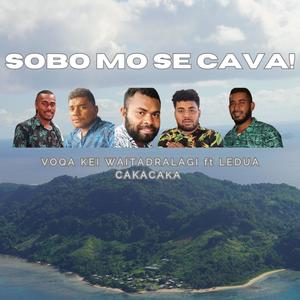 Sobo Mo Se Cava! (feat. Ledua Cakacaka)